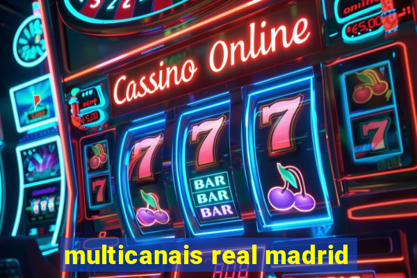 multicanais real madrid